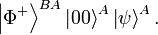 \left\vert \Phi^{+}\right\rangle ^{BA}\left\vert 00\right\rangle
^{A}\left\vert \psi\right\rangle ^{A}.