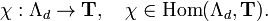 \chi: \Lambda_d\to\mathbf{T}, \quad
\chi\in\operatorname{Hom}(\Lambda_d,\mathbf{T}).