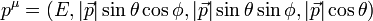 p^\mu= \left(E, |\vec{p}| \sin{\theta} \cos{\phi}, |\vec{p}| \sin{\theta} \sin{\phi}, |\vec{p}| \cos{\theta} \right) \,