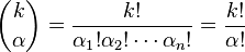 \binom{k}{\alpha} = \frac{k!}{\alpha_1! \alpha_2! \cdots \alpha_n! } = \frac{k!}{\alpha!}