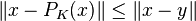 \| x-P_K(x) \| \leq \| x-y \|