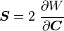 \boldsymbol{S} = 2~\cfrac{\partial W}{\partial \boldsymbol{C}}