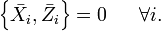 \left\{ \bar{X}_{i},\bar{Z}_{i}\right\} = 0\ \ \ \ \ \forall i.
