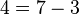 4=7-3