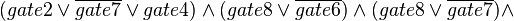 (gate2\vee \overline{gate7}\vee gate4)\wedge (gate8\vee \overline{gate6})\wedge (gate8\vee \overline{gate7})\wedge