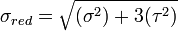 \sigma_{red}=\sqrt{({\sigma}^2) + 3({\tau}^2)}
