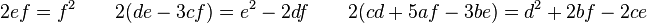 2ef = f^2 \qquad 2(de -3cf) = e^2 -2df \qquad 2(cd +5af -3be) = d^2 +2bf - 2ce