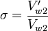 \sigma = \frac{V'_{w2}}{V_{w2}}