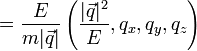 =\frac{E}{m|\vec{q}|} \left(\frac{|\vec{q}|^2}{E}, q_x, q_y, q_z \right) \,