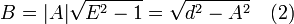 B = |A| \sqrt{E^2-1} = \sqrt{d^2-A^2} \quad (2)