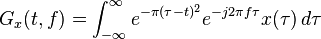 G_x(t,f) = \int_{-\infty}^\infty e^{-\pi(\tau-t)^2}e^{-j2\pi f\tau}x(\tau) \, d\tau