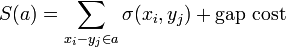 S(a) = \sum_{x_i-y_j \in a} \sigma(x_i,y_j) + \text{gap cost}