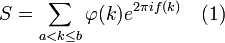 S = \sum_{a<k\le b} \varphi(k)e^{2\pi i f(k)} \ \ \ (1)