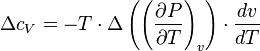 {\Delta c_V = - T \cdot \Delta \left( {\left( {{{\partial P} \over {\partial T}}} \right)_v } \right) \cdot {{dv} \over {dT}}}