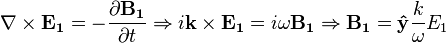 \nabla \times \mathbf{E_1} = - \frac{\partial \mathbf{B_1}}{\partial t} \Rightarrow i \mathbf{k} \times \mathbf{E_1} = i \omega \mathbf{B_1} \Rightarrow \mathbf{B_1} = \mathbf{\hat{y}} \frac{k}{\omega} E_1