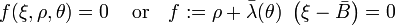 f(\xi, \rho, \theta) = 0 \, \quad \text{or} \quad
f := \rho + \bar{\lambda}(\theta)~\left(\xi - \bar{B}\right) = 0