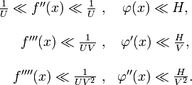 \begin{array}{rc}
\frac{1}{U} \ll f''(x) \ll \frac{1}{U} \ ,& \varphi(x) \ll H ,\\ \\
f'''(x) \ll \frac{1}{UV} \ ,& \varphi'(x) \ll \frac{H}{V} ,\\ \\
f''''(x) \ll \frac{1}{UV^2} \ ,& \varphi''(x) \ll \frac{H}{V^2} . \\ \\
\end{array}