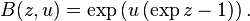 B(z, u) = \exp \left(u \left(\exp z - 1\right)\right).