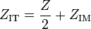 Z_\mathrm {IT} = {Z \over 2} + Z_\mathrm {IM}