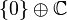 \{0\} \oplus \mathbb{C}