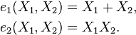 \begin{align}
e_1(X_1,X_2) &= X_1 + X_2,\\
e_2(X_1,X_2) &= X_1X_2.\,\\
\end{align}