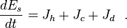\frac{dE_s}{dt}= { J}_h + { J}_c +{J}_d ~~.