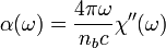 \alpha (\omega ) = \frac{{4\pi \omega }}{{n_b c}}\chi ''(\omega )