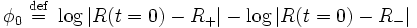 \phi_{0} \ \stackrel{\mathrm{def}}{=}\ \log \left| R(t=0) - R_{+} \right| - \log \left| R(t=0) - R_{-} \right|