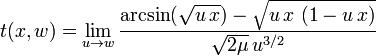 t( x, w ) = \lim_{ u \to w } \frac{ \arcsin( \sqrt{ u \, x } ) - \sqrt{ u \, x \ ( 1 - u \, x ) } }{ \sqrt{ 2 \mu } \, u^{3/2} }