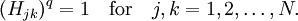 (H_{jk})^q=1 {\quad \rm for \quad} j,k=1,2,\dots,N.