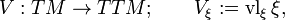 V:TM\to TTM; \qquad V_\xi := \operatorname{vl}_\xi\xi,