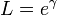 L = e^\gamma \,
