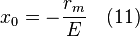 x_0 = -\frac{r_m}{E} \quad (11)