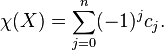 \chi(X) = \sum_{j = 0}^{n} (-1)^{j} c_{j}.