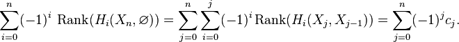 \sum_{i = 0}^{n} (-1)^{i} \; \operatorname{Rank}({H_{i}}(X_{n},\varnothing))
= \sum_{j = 0}^{n} \sum_{i = 0}^{j} (-1)^{i} \operatorname{Rank}({H_{i}}(X_{j},X_{j - 1}))
= \sum_{j = 0}^{n} (-1)^{j} c_{j}.
