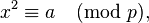 x^2 \equiv a \pmod p, \,
