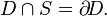D \cap S = \partial\!D.