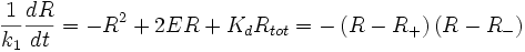 \frac{1}{k_{1}} \frac{dR}{dt} = -R^{2} + 2ER + K_{d}R_{tot} =
-\left( R - R_{+}\right) \left( R - R_{-}\right)