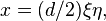 \ x=(d/2) \xi \eta,
