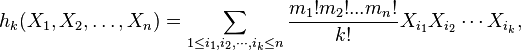 h_k (X_1, X_2, \dots,X_n) = \sum_{1 \leq i_1, i_2 , \cdots , i_k \leq n}
\frac{m_1! m_2 !...m_n!}{k!} X_{i_1} X_{i_2} \cdots X_{i_k},