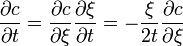 \frac{\partial c}{\partial t} = \frac{\partial c}{\partial \xi} \frac{\partial \xi}{\partial t} = -\frac{\xi}{2 t} \frac{\partial c}{\partial \xi}