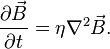 {\partial \vec{B} \over \partial t}=\eta \nabla^2 \vec{B}.