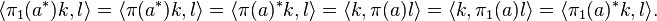 \langle \pi_1 (a^*)k, l \rangle = \langle \pi (a^*)k, l \rangle = \langle \pi(a) ^* k, l \rangle = \langle k, \pi (a) l \rangle = \langle k, \pi_1 (a) l \rangle =\langle \pi_1 (a) ^* k, l \rangle.