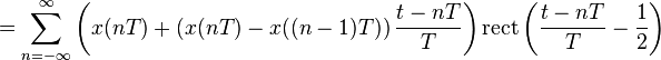 = \sum_{n=-\infty}^{\infty} \left( x(nT) + \left( x(nT) - x((n-1)T) \right) \frac{t-nT}{T} \right) \mathrm{rect} \left(\frac{t - nT}{T} - \frac{1}{2} \right) \