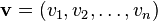 \bold{v}=(v_1,v_2,\ldots,v_n) \,