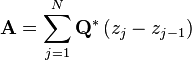 \mathbf{A} = \sum^{N}_{j=1} \mathbf{Q}^* \left( z_j - z_{j-1} \right)