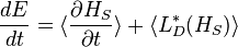\frac{d E}{dt} = \langle \frac{\partial H_S}{\partial t }\rangle + \langle L_D^* (H_S) \rangle