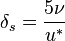 \delta_s = \frac {5 \nu} {u^*}