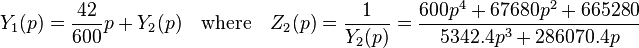 Y_1(p)= \frac{42}{600}p+Y_2(p) \quad \text{where} \quad Z_2(p)= \frac{1}{Y_2(p)}= \frac{600p^4+67680p^2+665280}{5342.4p^3+286070.4p}