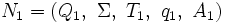 N_{1} = (Q_{1},\ \Sigma ,\ T_{1},\ q_{1},\ A_{1})